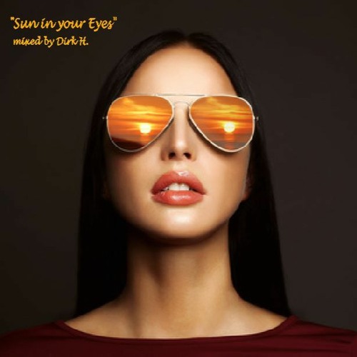 "Sun in your Eyes" mixed by Dirk H.