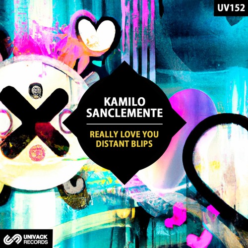 Kamilo Sanclemente - Really Love You (Original Mix) [Univack]