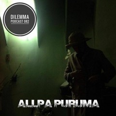 Allpa Puruma Dilemma Podcast 082