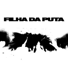 FILHA DA PUTA