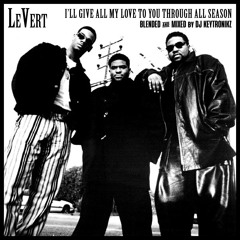 LeVert - I'll Give All My Love To You Through All Season