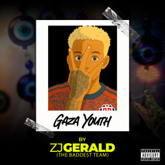 GAZA YOUTH 🧿 👹 🤟🏻 FT ZJ GERALD 🥷🏻