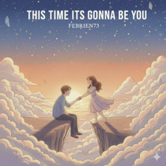 This Time It's Gonna Be You