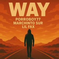 way ft. marchinto sur & lil fax