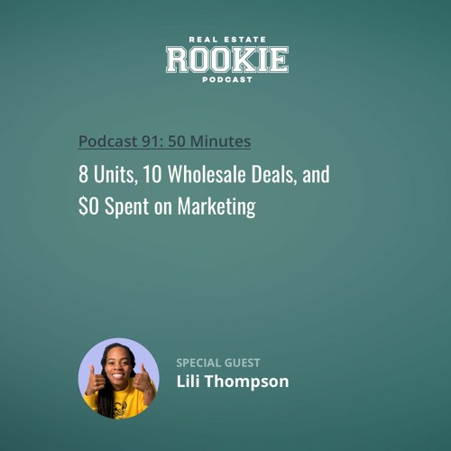 Rookie Podcast 91: 8 Units, 10 Wholesale Deals, and $0 Spent on Marketing w/ @Liliinvests