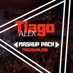 ALEX MASHUP PACK TIAGO STEP 2 !!! -( FREEDOWNLOAD )