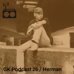 GK Podcast 26 / Herman