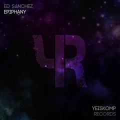 Ed Sánchez- Epiphany (Original Mix)[YEISKOMP RECORDS]