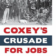 ACCESS EPUB 💜 Coxey’s Crusade for Jobs: Unemployment in the Gilded Age by  Jerry Pro