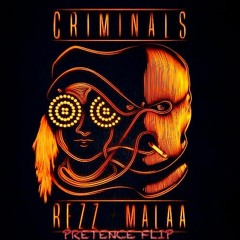 Malaa x Rezz - Criminals (Pretence Flip)