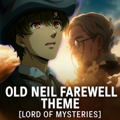 Old Neil Farewell Theme [Lord of Mysteries]