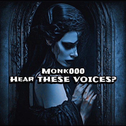 Monk000 - HEAR THESE VOICES?(FREE DL)
