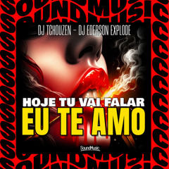 HOJE TU VAI FALAR EU TE AMO