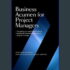[PDF] eBOOK Read 🌟 Business Acumen for Project Managers: Everything You Need to Know to Succeed as