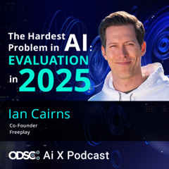 The Hardest Problem in AI: Evaluation in 2025 with Ian Cairns