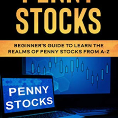 [DOWNLOAD] EBOOK 💌 Penny Stocks: Beginner’s Guide to Learn the Realms of Penny Stock