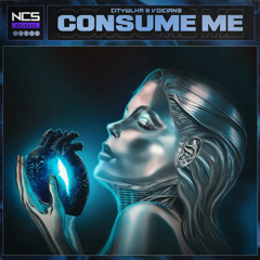 CITYWLKR & Voicians - Consume Me [NCS Release]