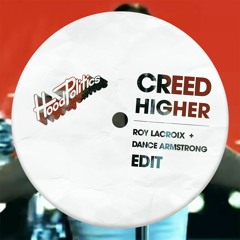 CREED - HIGHER (ROY LACROIX & DANCE ARMSTRONG EDIT) [HOOD POLITICS]