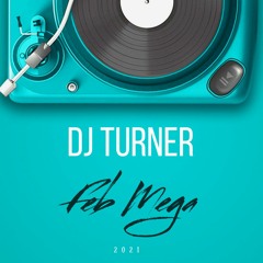 Turner - February Mega - ( McCrory's Bday Tune ) 2021