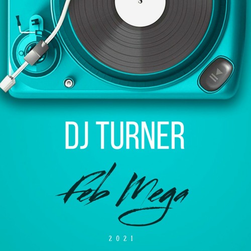 Turner - February Mega - ( McCrory's Bday Tune ) 2021