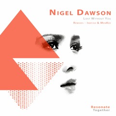 Nigel Dawson - Lost Without You (Inkfish 2021 Remix) Resonate Together
