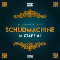 SCHUDMACHINE THE MIXTAPE #1 - BY QUINCY WILSON