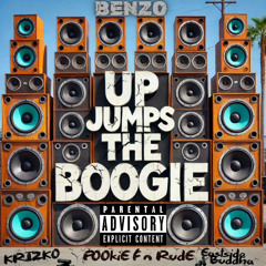Up Jumps The Boogie ft. Krizko , Pookie F’n Rude, Eastside Buddha