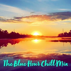 The Blue Hour Chill Mix