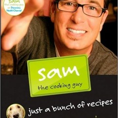 Pdf [download]^^ Sam the Cooking Guy: Just a Bunch of Recipes (PDFEPUB)-Read