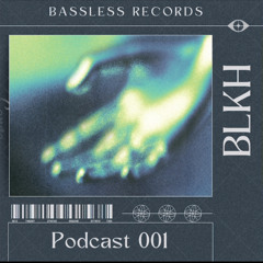 Bassless Records Podcast 001 - BLKH