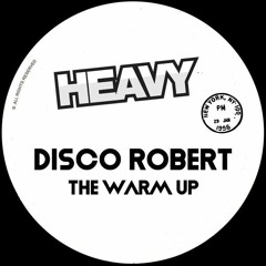 Disco Robert - The Warm Up (Original Mix) - HEAVY