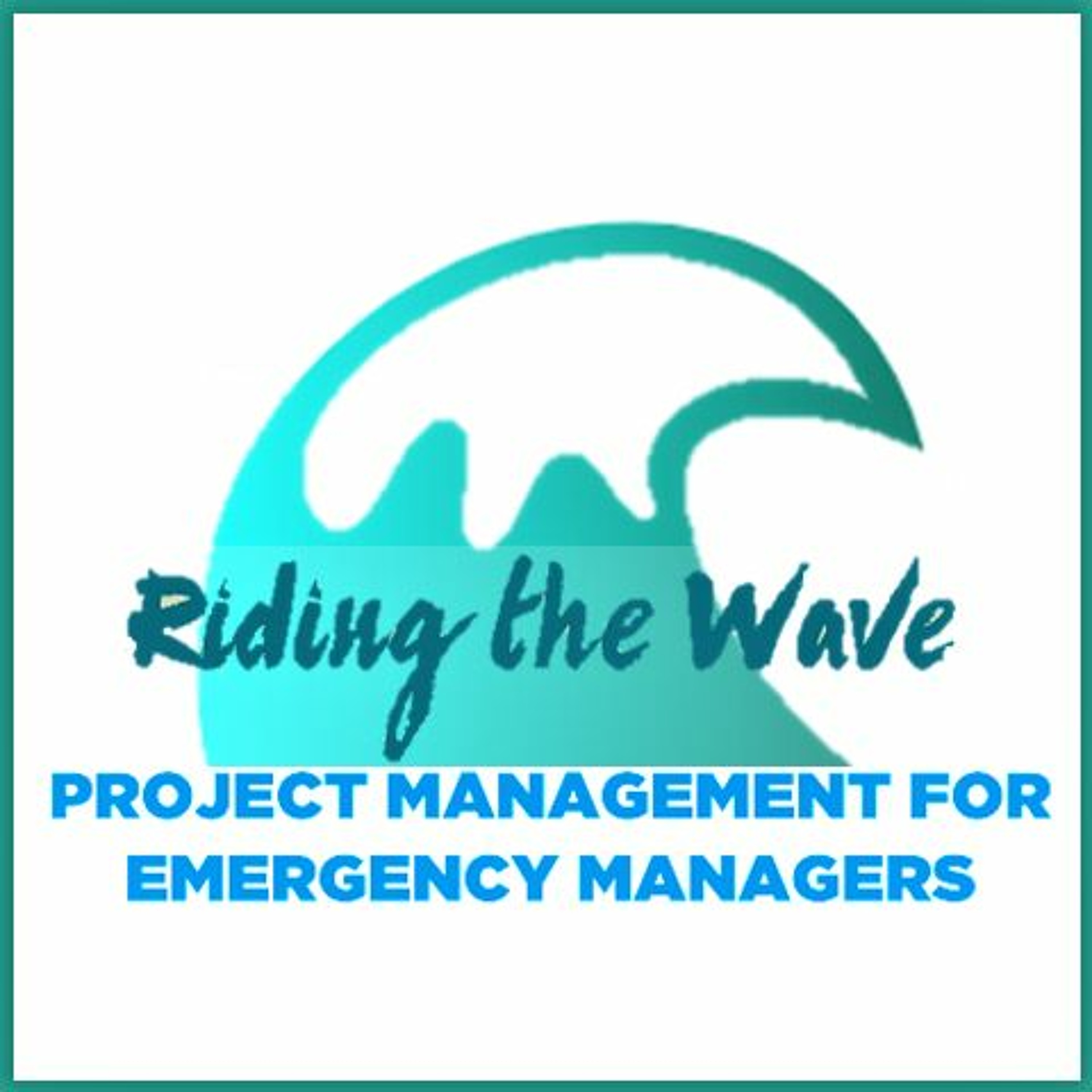 Riding the Wave-Project Management for Emergency Managers