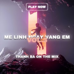 MÊ LINH NGÀY VẮNG EM VOL 3 - THANHBA MIX
