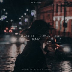 Two Feet - Caviar (Septessence Remix)