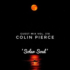 Guest Mix Vol. 318 'Solar Soul' (Colin Pierce) Exclusive DnB Session