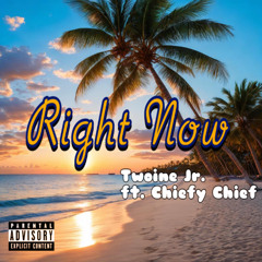 Right Now (feat. Chiefy Chief)