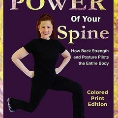 ❤️ Read The Power of Your Spine - Colored Print Edition: How Back Stength and Posture Pilots the