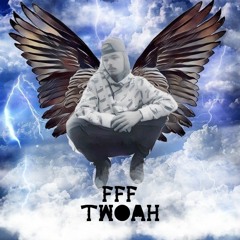FFF tWoah