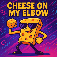 Cheese on My Elbow