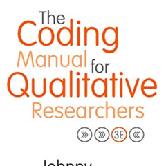 [ACCESS] EBOOK 📂 The Coding Manual for Qualitative Researchers by  Johnny Saldana EP