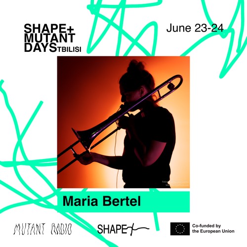 Maria Bertel [Shape + Mutant Days] [23-24.06.2023]