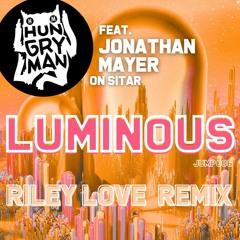 Hungry Man & Jonathan Mayer & Riley Love - LUMINOUS (Riley Love Remix)