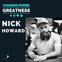 #28: Nick Howard: Founder/CEO Poker Detox, Elite Coaching & Staking
