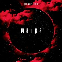 Regent Presents 005: Maura
