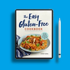 The Easy Gluten-Free Cookbook: Fast and Fuss-Free Recipes for Busy People on a Gluten-Free Diet