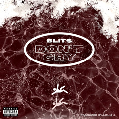 Blit$ - Don’t Cry (Prod. Loui3 J)