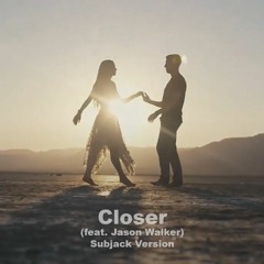 Closer (feat. Jason Walker) - Subjack Version [PREVIEW - FREE DL]