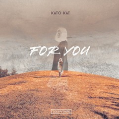 Kato Kat - For You (Original Mix)Out Now!!
