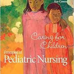 Open PDF Principles of Pediatric Nursing: Caring for Children (6th Edition) by Jane W. Ball,Ruth C.