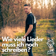 Wie viele Lieder muss ich noch schreiben? - APK [Remix Cover]